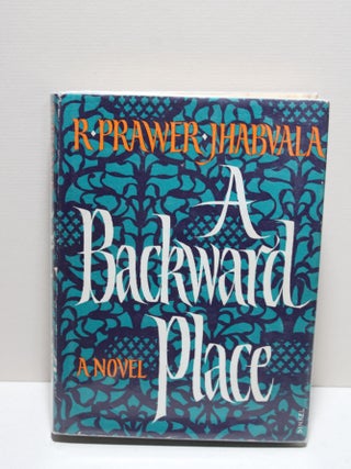 Item # 1093 A Backward Place. Ruth Prawer Jhabvala