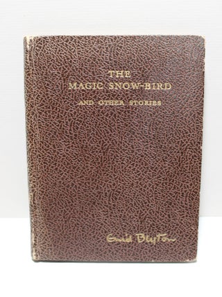 Item # 1139 The Magic Snow-Bird and Other Stories. Enid Blyton