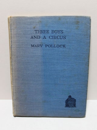 Item # 1150 Three Boys and a Circus. Mary Pollock, Enid Blyton