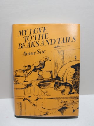 Item # 1258 My Love to the Beaks and Tails. Annie Sise