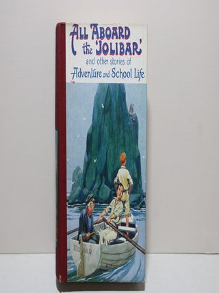 All Aboard the Jolibar - School and Adventure Annual for Boys 1935