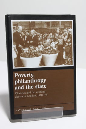 Item # 1553 Poverty, Philanthropy and the State - Charities and the working...