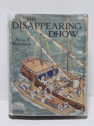 Item # 1701 The Disappearing Dhow. Percy F. Westerman