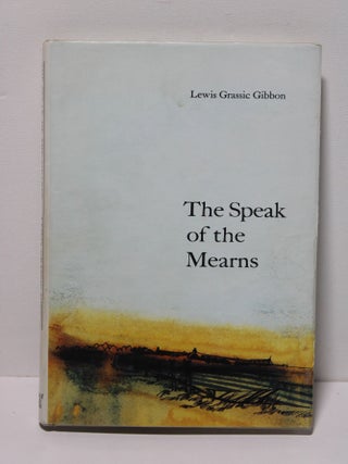 Item # 1704 The Speak of the Mearns. Lewis Grassic Gibbon