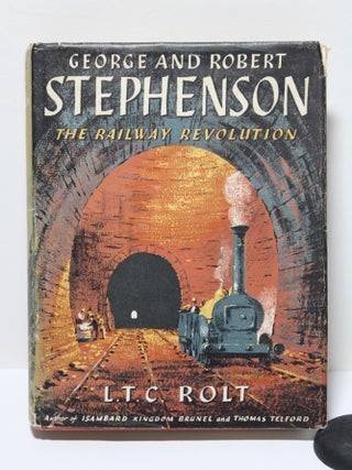 Item # 1718 George and Robert Stephenson The Railway Revolution. L T. C. Rolt