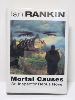 Item # 1726 Mortal Causes. Ian Rankin
