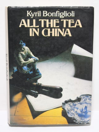 Item # 1784 All the Tea in China. Kyril Bonfiglioli