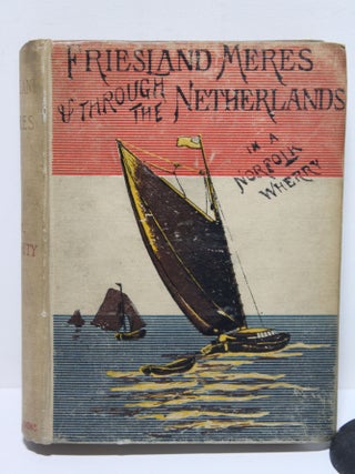 Item # 1789 Friesland Meres - Through the Netherlands in a Norfolk Wherry. Henry...