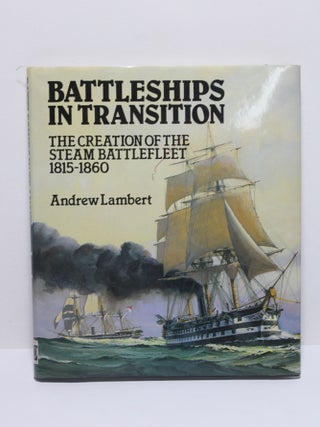 Item # 1820 Battleships in Transition - The Creation of the Steam Battlefleet...