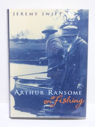 Item # 1842 Arthur Ransome on Fishing. Jeremy Swift