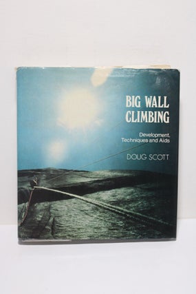 Item # 1862 Big Wall Climbing - Development, Techniques and Aids. Doug Scott
