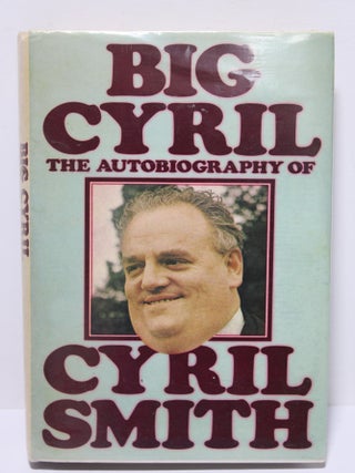 Item # 1863 Big Cyril - The Autobiography of Cyril Smith. Cyril Smith