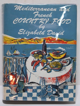 Item # 1938 Mediterranean and French Country Food. Elizabeth David