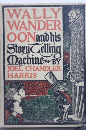 Item # 1941 Wally Wanderoon and his Story Telling Machine. Joel Chandler Harris