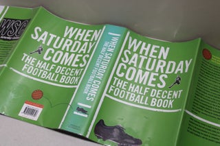 When Saturday Comes: The Half Decent Football Book