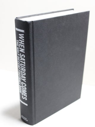When Saturday Comes: The Half Decent Football Book