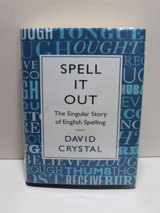 Item # 2403706 Spell It Out - The Singular Story of English Spelling. David Crystal