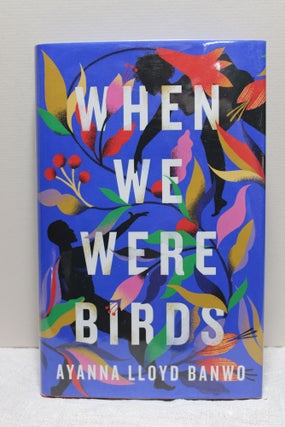 Item # 2501011 When We Were Birds. Ayanna Lloyd Banwo
