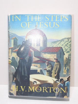 Item # 834 In the Steps of Jesus. H V. Morton