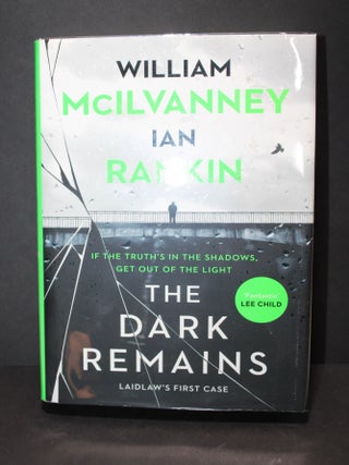 Item # 900 The Dark Remains. William McIlvanney/Ian Rankin